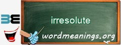 WordMeaning blackboard for irresolute